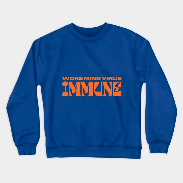 Woke Mind Virus Immune Crewneck Sweatshirt by la chataigne qui vole ⭐⭐⭐⭐⭐